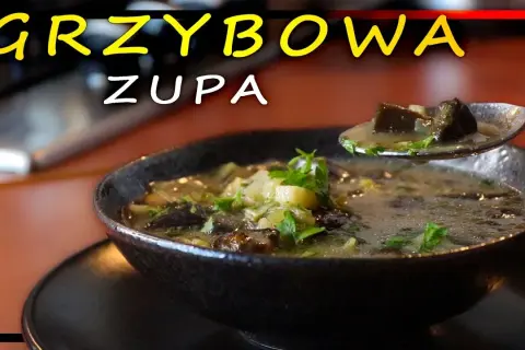 Jak się robi zupę grzybową - prosta receptura na pyszny smak